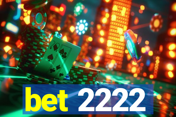 bet 2222